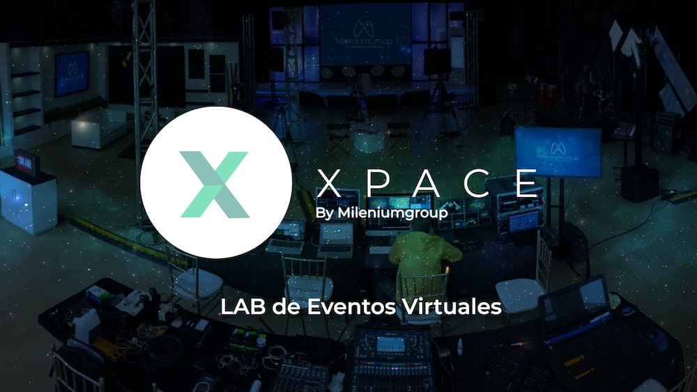 XPace, el laboratorio de eventos virtuales de MileniumGroup