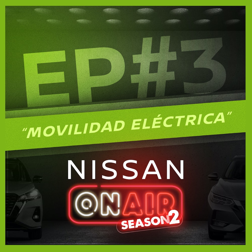 Nissan ON AIR Episodio 3: Movilidad eléctrica