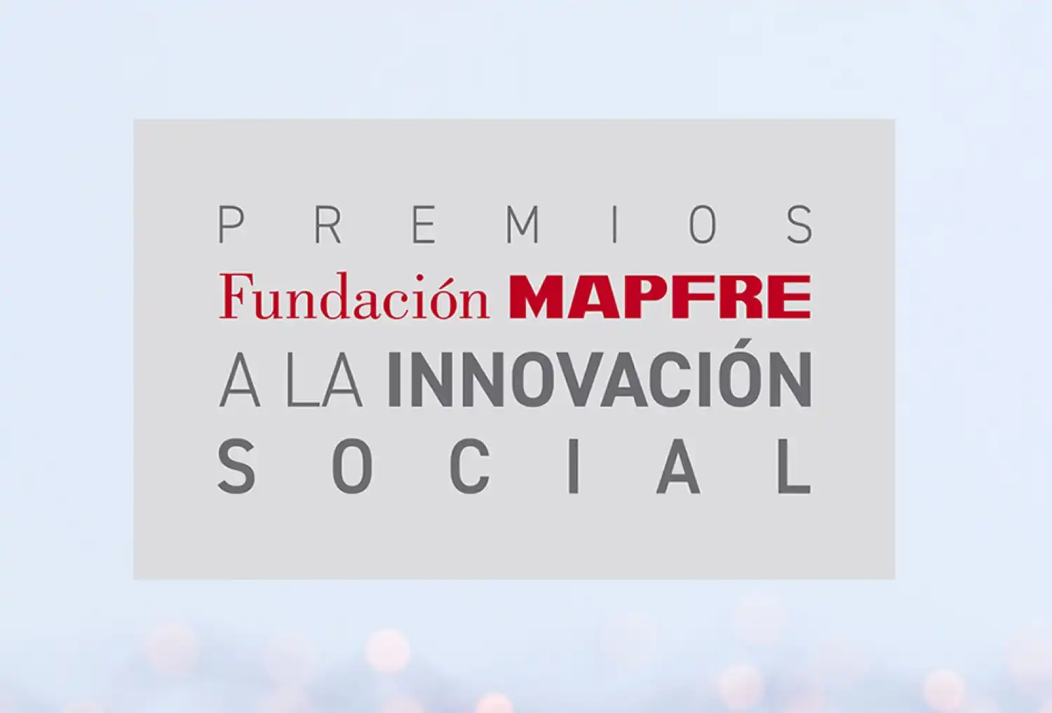 Premios a la Innovación Social de la fundación MAPFRE